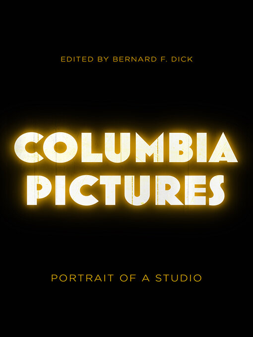 Title details for Columbia Pictures by Bernard F. Dick - Available